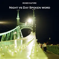 Night vs Day Spoken Word - Single by Roseviafire album reviews, ratings, credits