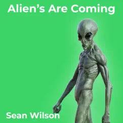 Alien’s Are Coming - Single by Sean Wilson album reviews, ratings, credits