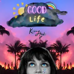 Good Life - Single by Kelly Hyde album reviews, ratings, credits