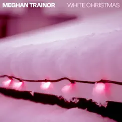 White Christmas - Single by Meghan Trainor album reviews, ratings, credits