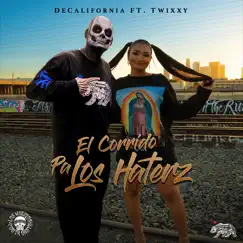 El Corrido Pa Los Haterz (feat. Twixxy) - Single by Decalifornia album reviews, ratings, credits