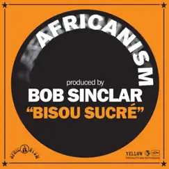 Bisous Sucré - Single by Africanism & Bob Sinclar album reviews, ratings, credits