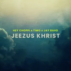 Jeezus Khrist (Remix) - Single by Hey Choppi, Timo Makaveli & Jay Bahd album reviews, ratings, credits