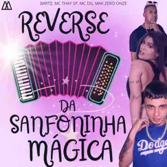 Reverse da Sanfoninha Mágica - Single by Bartz, Mc THAY SP & Mc DG album reviews, ratings, credits