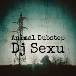 Animal Dubstep by Dj Sexu album reviews, ratings, credits