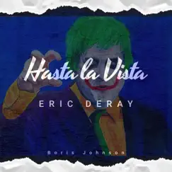 Hasta la Vista - Single by Eric Deray & Boris Johnson album reviews, ratings, credits