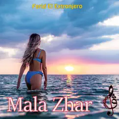 Mala Zhar - Single by Ferid el Extranjero album reviews, ratings, credits