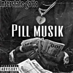 Pill Musik - Single by INTERSTATE GOTTO album reviews, ratings, credits