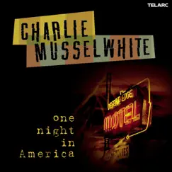 One Night In America by Charlie Musselwhite album reviews, ratings, credits