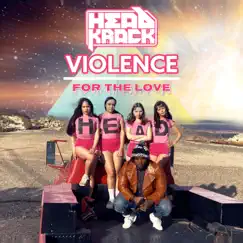 Violence / For the Love (Radio Edit) - Single by Headkrack album reviews, ratings, credits