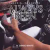 Alwayz Been (feat. Denis White) - Single album lyrics, reviews, download