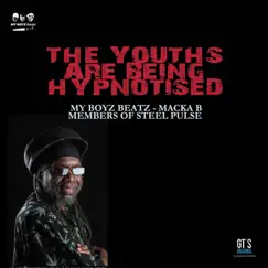 The Youths Are Being Hypnotised (feat. Macka B & Members of Steel Pulse) Song Lyrics