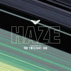 Haze (feat. The Twilight Sad) [The Twilight Sad Remix] - Single by Man Is Not a Bird album reviews, ratings, credits