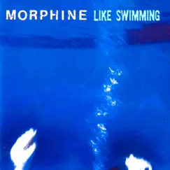 Like Swimming by Morphine album reviews, ratings, credits