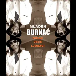 Nikad Veće Ljubavi - Single by Mladen Burnać album reviews, ratings, credits