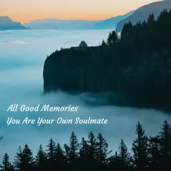 You Are Your Own Soulmate - EP by All Good Memories album reviews, ratings, credits