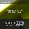 Somebody to You (86 BPM Mix) - Single album lyrics, reviews, download