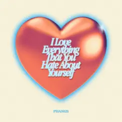 I Love Everything That You Hate About Yourself by Phangs album reviews, ratings, credits