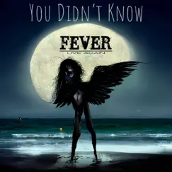 You Didn't Know - Single by Fever Live Again album reviews, ratings, credits