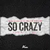 So Crazy (feat. Maffew Ragazino) - Single album lyrics, reviews, download