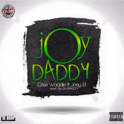 Joy Daddy (feat. Joey B) - Single by Criss Waddle album reviews, ratings, credits