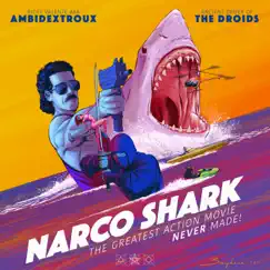 NARCO SHARK: The Greatest Action Movie Never Made! by Ambidextroux & Ancient Order of the Droids album reviews, ratings, credits