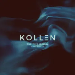 The Time Is Now (Piano Version) - Single by Kollen album reviews, ratings, credits