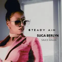 Steady Aim (feat. Sauce Walka) - Single by Suga Berlyn album reviews, ratings, credits