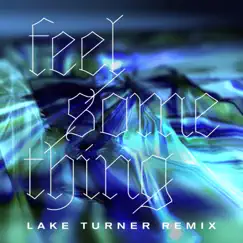 Feel Something (Lake Turner Remix) - Single by Beacon album reviews, ratings, credits