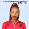 Kah So (feat. Nkosyo Mqabuza-SA) - Single album lyrics, reviews, download