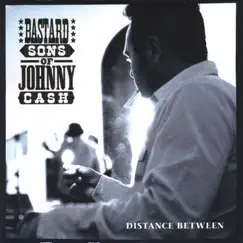 Distance Between by Bastard Sons of Johnny Cash album reviews, ratings, credits