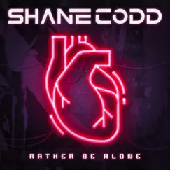 Rather Be Alone - Single by Shane Codd album reviews, ratings, credits