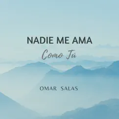Nadie Me Ama Como Tú - Single by Omar Salas album reviews, ratings, credits