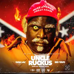 Uncle Ruckus (feat. Big Yavo) - Single by GMA LAC album reviews, ratings, credits