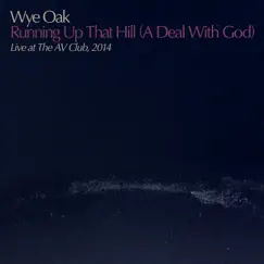 Running Up That Hill (A Deal With God) [Live at the AV Club, 2014] - Single by Wye Oak album reviews, ratings, credits