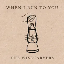 When I Run to You - Single by The Wisecarvers album reviews, ratings, credits