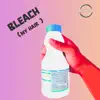 Bleach (My Hair) - Single album lyrics, reviews, download