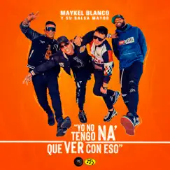 Yo No Tengo Na' Que Ver Con Eso - Single by Maykel Blanco y su Salsa Mayor album reviews, ratings, credits