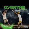 Overtime (feat. HDN Cujo) - Single album lyrics, reviews, download