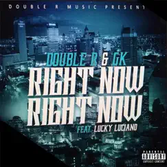 Right Now Right Now (feat. Lucky Luciano) - Single by Double R & GK album reviews, ratings, credits