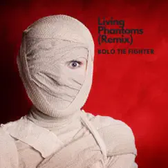 Living Phantoms (Remix) - Single by Bolo Tie Fighter album reviews, ratings, credits