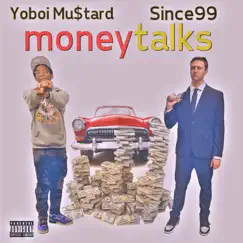 Money Talks (feat. Since99) - Single by Yoboi Mu$tard album reviews, ratings, credits