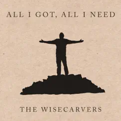 All I Got, All I Need - Single by The Wisecarvers album reviews, ratings, credits