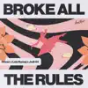 Broke All the Rules - Single album lyrics, reviews, download