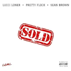 Sold (feat. Sean Brown & OBH Pretty Flock) - Single by Lucci Loner album reviews, ratings, credits
