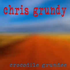 Crocodile Grundee (2017) - Single by Chris Grundy album reviews, ratings, credits