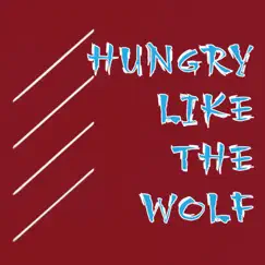 Hungry Like the Wolf - Single by Girls On Film album reviews, ratings, credits