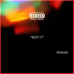 Bop It - Single by Maksik album reviews, ratings, credits