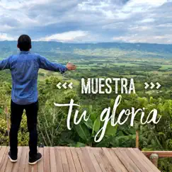Muestra Tu Gloria - Single by Luis Fernando Ruiz album reviews, ratings, credits