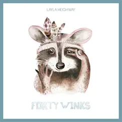 Forty Winks - Single by Layla Heighway album reviews, ratings, credits